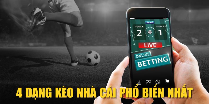 4 dạng kèo nhà cái phổ biến nhất