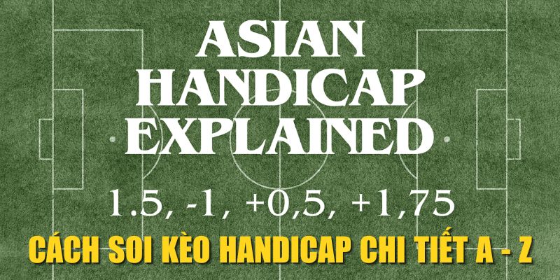 Cách soi kèo Handicap chi tiết A - Z