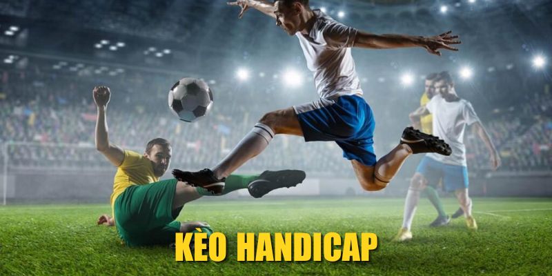 Kèo Handicap| Bí Kíp Bắt Cược Chấp Thắng Lớn Từ Cao Thủ