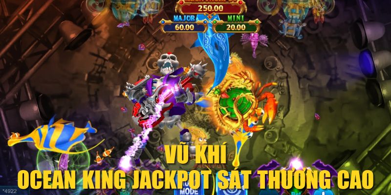 Vũ khí Ocean King Jackpot sát thương cao